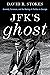 JFK's Ghost: Kennedy, Sorenson, and the Making of Profiles in Courage