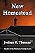 New Homestead by Joshua K. Thomas
