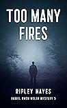 Too Many Fires by Ripley Hayes