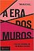 A era dos muros: Por que vivemos em um mundo dividido