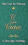 C is for Curse: A Swan Lake Anthology (Tales from the Treehouse Book 3)