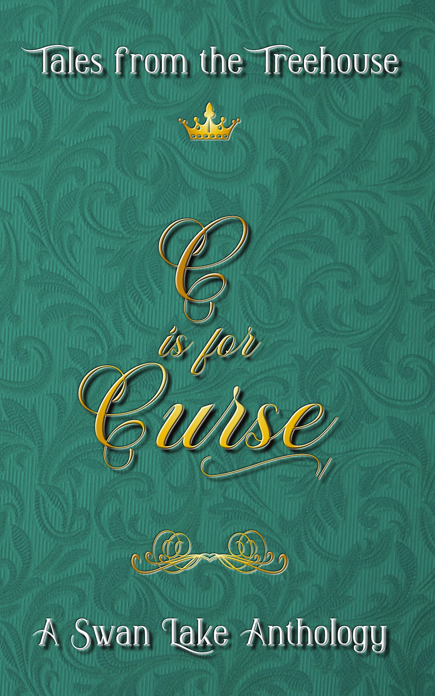 C is for Curse: A Swan Lake Anthology (Tales from the Treehouse Book 3)