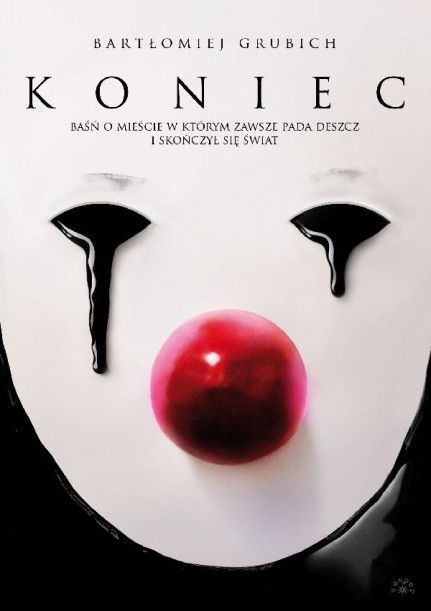 Koniec. Baśń o mieście, w którym zawsze pada deszcz i skończył się świat (Hardcover)