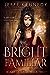 Bright Familiar (Bonds of M...