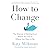 How to Change: The Science of Getting from Where You Are to Where You Want to Be
