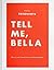 Tell Me, Bella