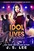 Idol Lives (H3RO, #6)