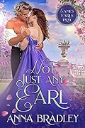 Not Just Any Earl (Games Earls Play, #1)