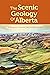 The Scenic Geology of Alberta: A Roadside Touring and Hiking Guide