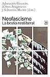 Neofascismo: La bestia neoliberal