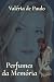 Perfumes da Memória by Valéria de Paulo