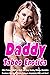 Daddy Taboo Erotica: Older Younger, Big Men Hard and Deep Erotica, Ménage, Discipline Dominant Men, Alpha Males, Swingers Interracial, MMF, and More!