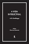 Book cover for A vida intelectual (Translated): Seu espírito, suas condições, seus métodos (Portuguese Edition)
