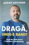 Dragă, unde-s ban...