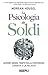 La psicologia dei soldi: Lezioni senza tempo sulla ricchezza, l'avidità e la felicità