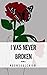 I Was Never Broken: Volume 2