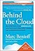 Behind the Cloud: The Untold Story of How Salesforce.com Went from Idea to Billion-Dollar Company-And Revolutionized an Industry