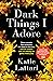 Dark Things I Adore