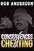 Consequences of Cheating by Rob Anderson