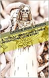 A Totally Terrifying Zombie Apocalypse Love Story by Carrie Ann Lahain