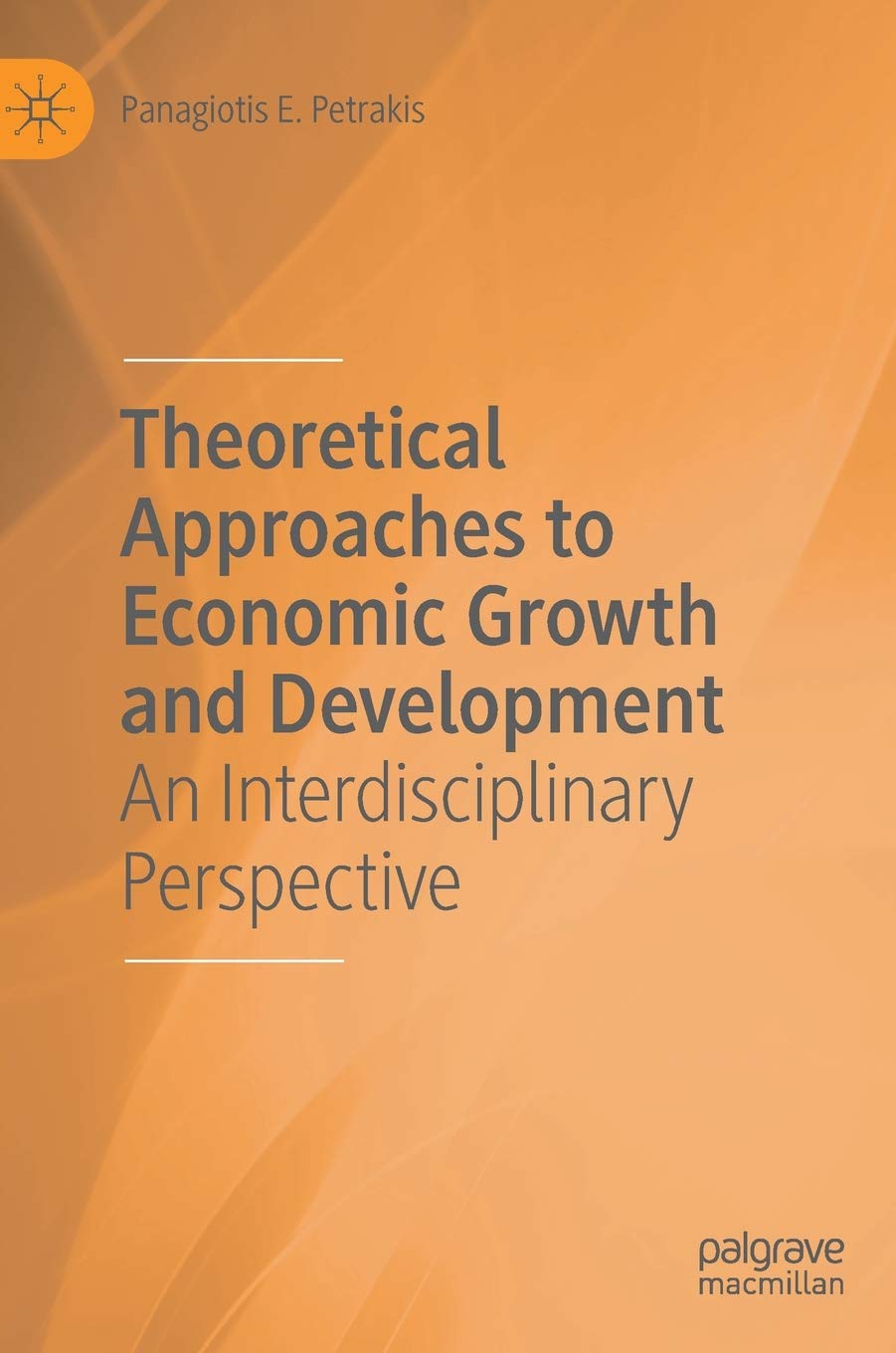 Theoretical Approaches to Economic Growth and Development: An Interdisciplinary Perspective (Hardcover)