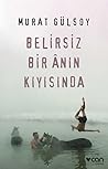 Belirsiz Bir Ânın...