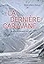 La dernière caravane: Voyag...