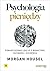 Psychologia pieniędzy. Ponadczasowe lekcje o bogactwie, chciw... by Morgan Housel
