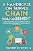 A Handbook on Supply Chain Management  by Kuldeepak Singh