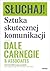 Dale Carnegie & Associates' Słuchaj! Sztuka skutecznej komunikacji