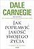 Jak poprawić jakość swojego życia. 10 kroków do szczęścia