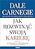 Jak rozwinąć swoją karierę. O awansach, zarządzaniu i zmianach zawodu