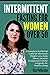 INTERMITTENT FASTING FOR WOMEN OVER 50 by Eva Peterson