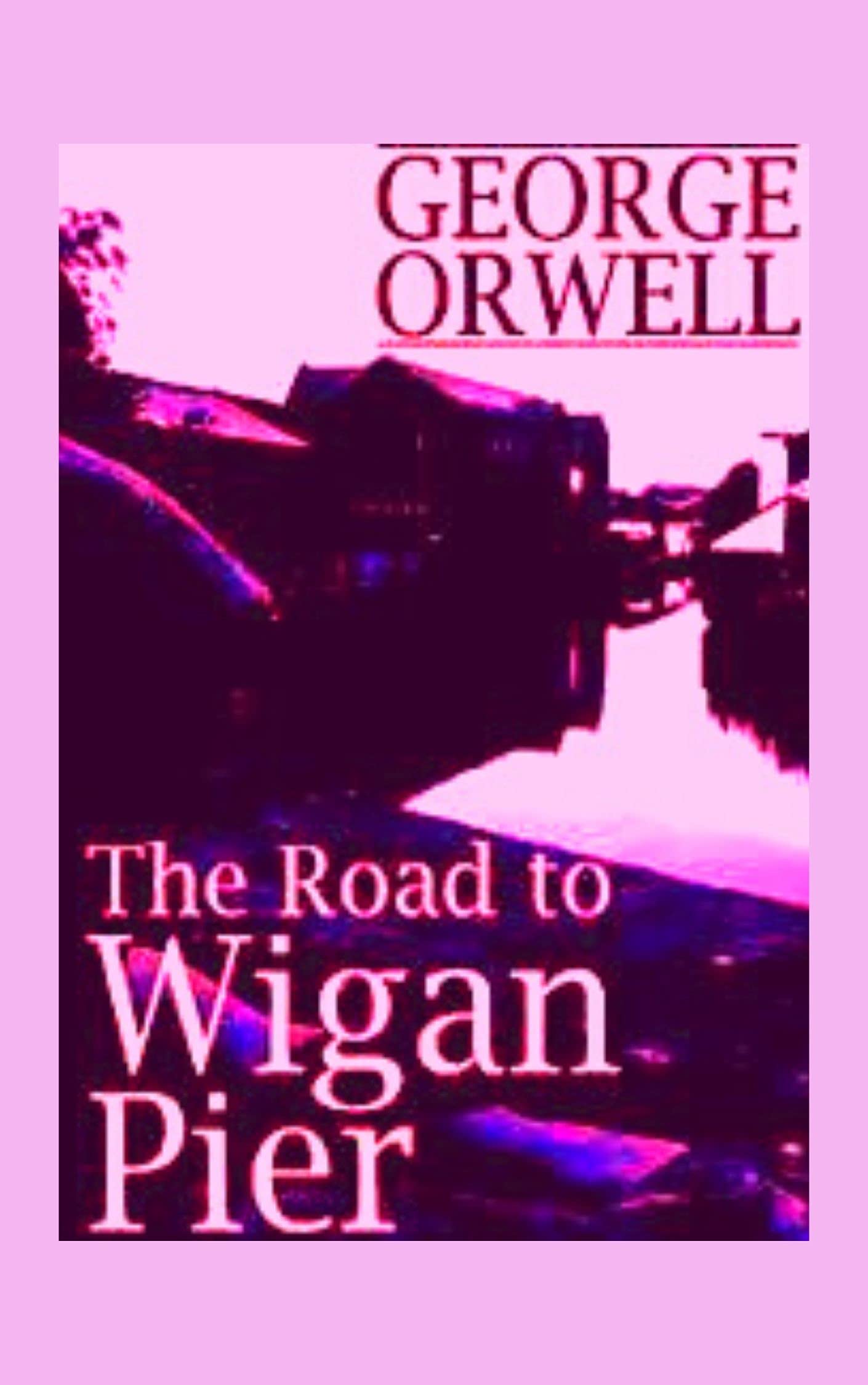 The Road to Wigan Pier