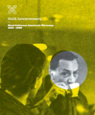 Stolik Zarezerwowany. Kontrkulturowe kawiarnie Warszawy 1825-1989