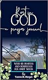Rest in God: A Prayer Journal with 100 Prayers and Scriptures for Daily Needs