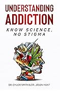 Understanding Addiction: Know Science, No Stigma