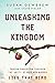 Unleashing the Kingdom: Lie...