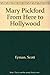 Mary Pickford: From Here to...