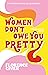 Women Don't Owe You Pretty (Dutch Edition)