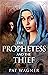 The Prophetess and The Thief by Pat  Wagner
