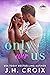 Only Ever Us by J.H. Croix