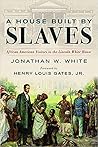A House Built by Slaves by Jonathan W. White