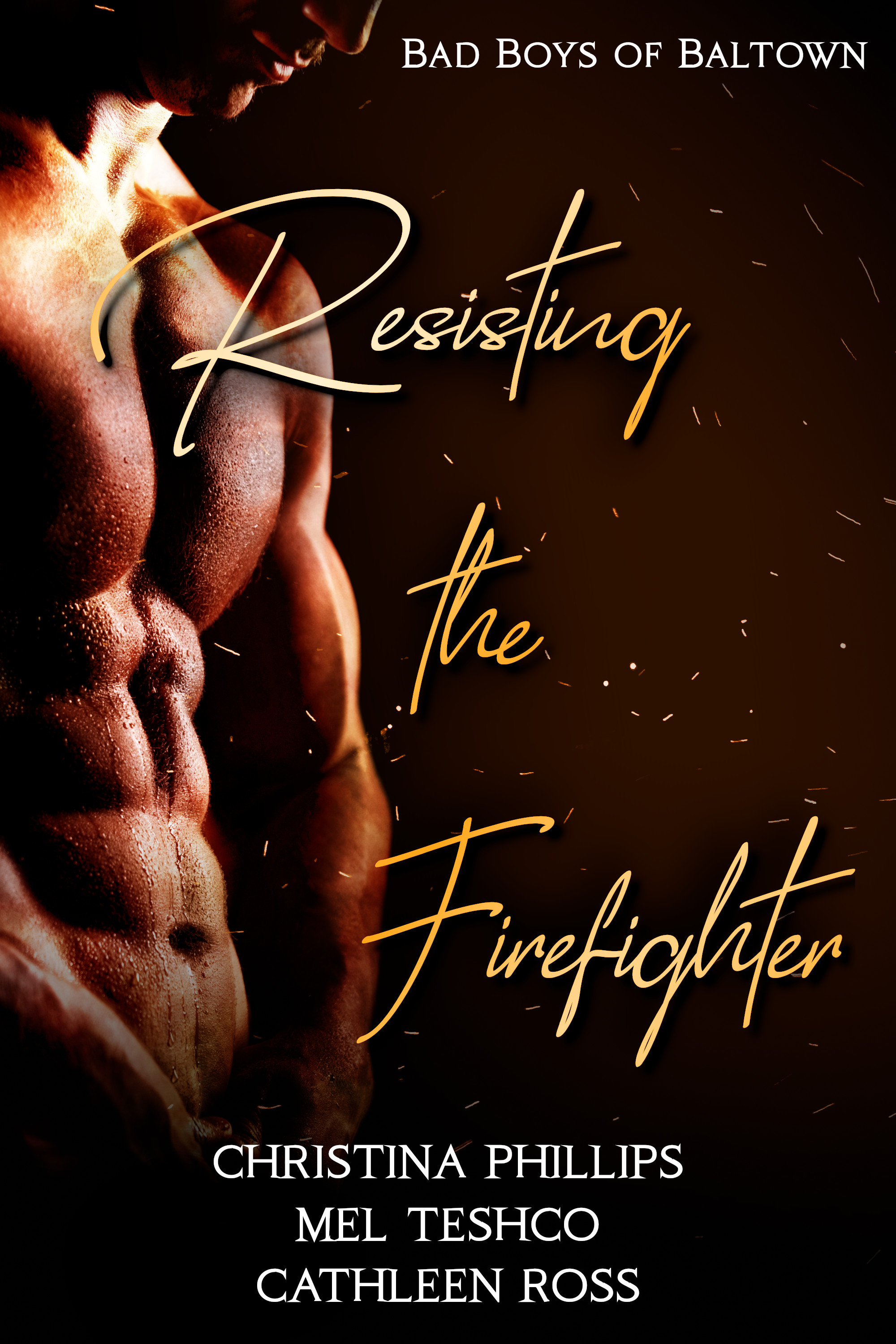 Resisting the Firefighter: Three Book Complete Collection: Bad Boys of Baltown (Kindle Edition)