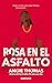 Rosa en el asfalto (El Odio que Das, #0)