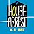 House Arrest (House Arrest, #1)