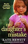 My Daughter's Mistake by Kate Hewitt