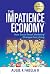 The Impatience Economy by Augie Fabela