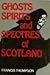 Ghosts Spirits and Spectres of Scotland