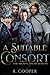 A Suitable Consort (For the King and His Husband) by R. Cooper